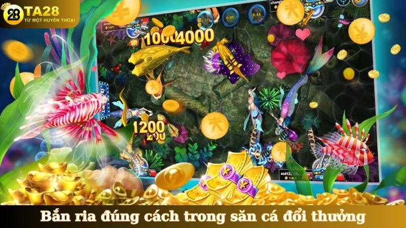 Bắn ria đúng cách trong săn cá đổi thưởng