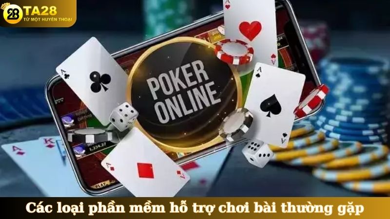 Các loại phần mềm hỗ trợ chơi bài thường gặp