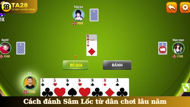 Cách đánh Sâm Lốc từ dân chơi lâu năm