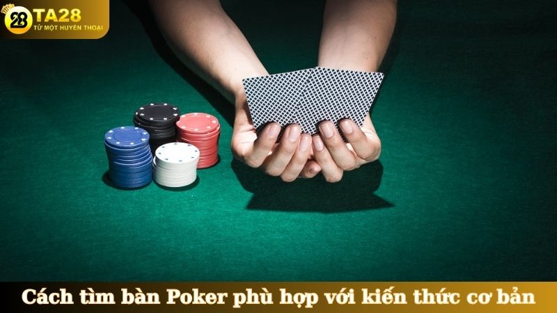 Cách tìm bàn Poker phù hợp với kiến thức cơ bản