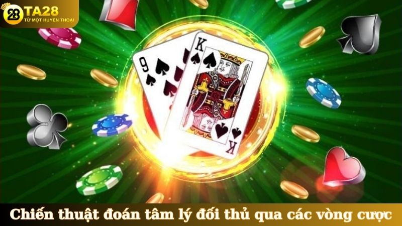 Chiến thuật đoán tâm lý đối thủ Liêng qua các vòng cược đơn giản