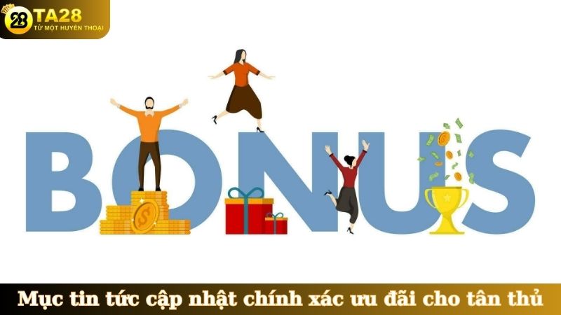 Mục tin tức cập nhật chính xác ưu đãi cho tân thủ