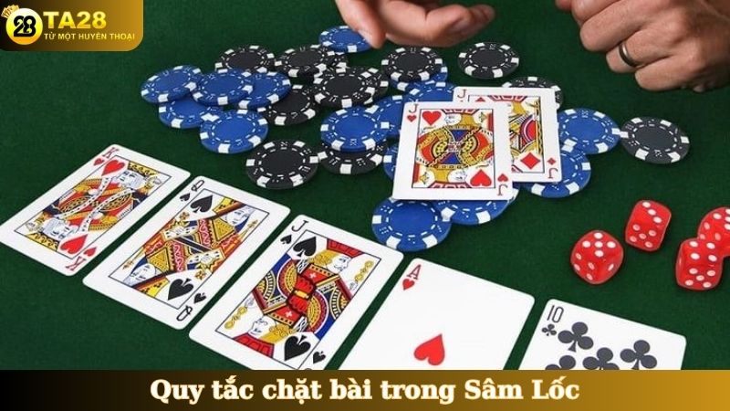 Quy tắc chặt bài trong Sâm Lốc
