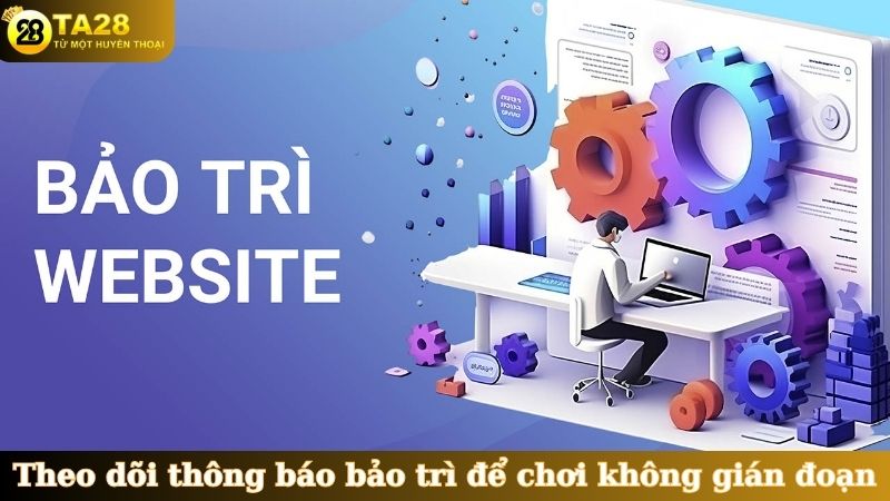 Nên theo dõi thông báo bảo trì để chơi không gián đoạn