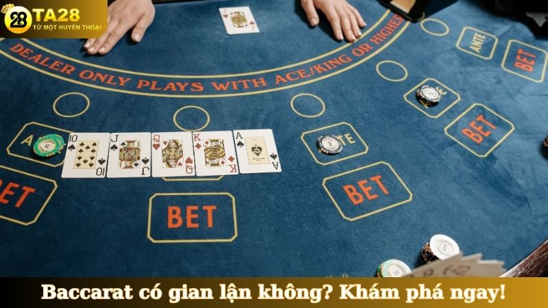 Baccarat có gian lận không? Khám phá ngay!