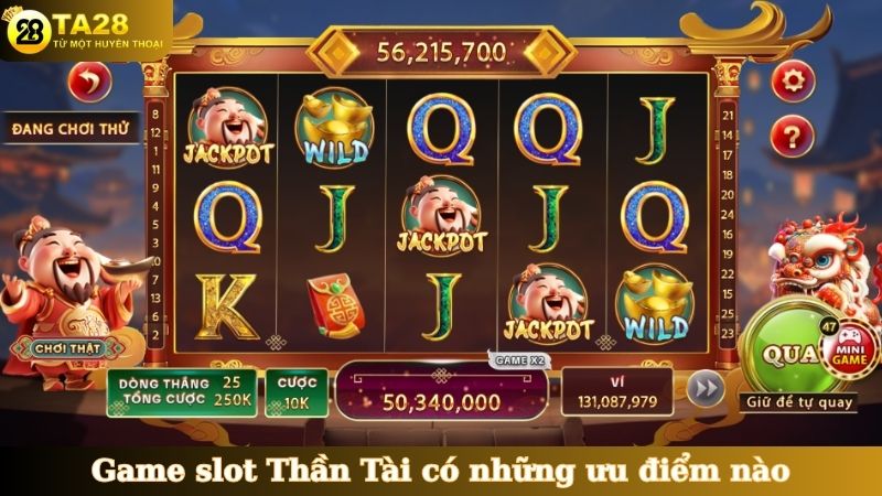 Game slot Thần Tài có những ưu điểm nào