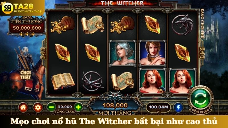 Mẹo chơi nổ hũ The Witcher bất bại như cao thủ