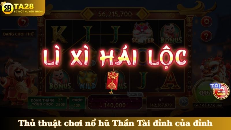 Thủ thuật chơi nổ hũ Thần Tài đỉnh của đỉnh