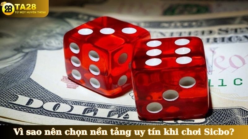 Vì sao nên chọn nền tảng uy tín khi chơi Sicbo?