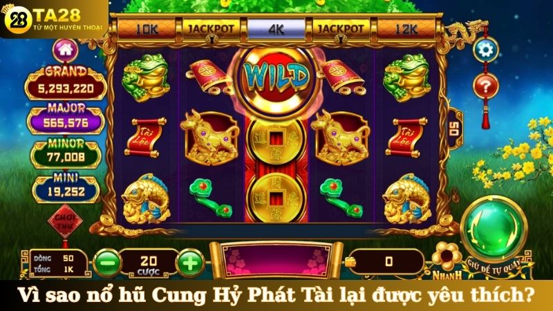 Vì sao nổ hũ Cung Hỷ Phát Tài lại được yêu thích?